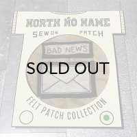 {NORTH NO NAME} FELT PATCH / S / "BAD NEWS"