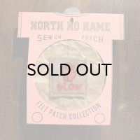 {NORTH NO NAME} FELT PATCH / S / "SLOW"