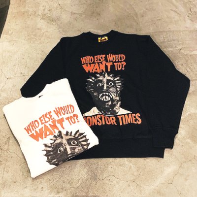 画像1: {MONSTOR TIMES} "WHO ELSE WOULD WANT TO?" SWEAT